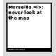 Marseille Mix - never look at the map by William Firebrace