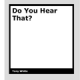 Do You Hear That? by Tony White