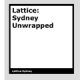 Lattice::Sydney Unwrapped by Proboscis, ICE & Lattice Participants