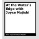 At the Water's Edge with Joyce Majiski by Alice Angus