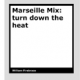 Marseille Mix - turn down the heat by William Firebrace