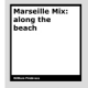 Marseille Mix - along the beach by William Firebrace