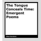 The Tongue Conceals Time by Shae Davidson