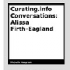 Curating.info Conversations: Alissa Firth-Eagland by Michelle Kasprzak