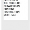 P2P & Mobility: Rethinking the Roles of Networks in Content Distribution by Matt Locke