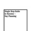 Single Step Guide to Success – Day Planning by Heath Bunting