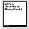 Diary 1 (Journey to Sheep Creek) by Alice Angus