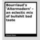 Bourriaud’s ‘Altermodern’ – an eclectic mix of bullshit and bad taste by Stewart Home