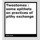 Tweetomes : some epithets on practices of pithy exchange by Giles Lane