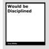 Would be Disciplined by Tony White