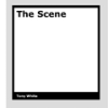 The Scene by Tony White